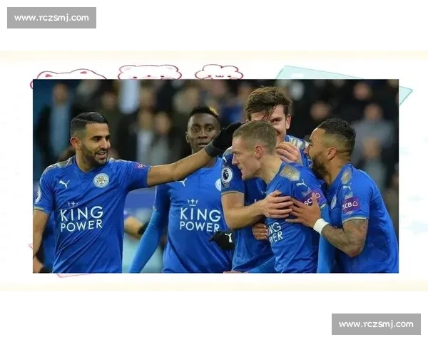 莱斯特城迎战南安普顿英超焦点对决前景走势全解析战术与阵容看点